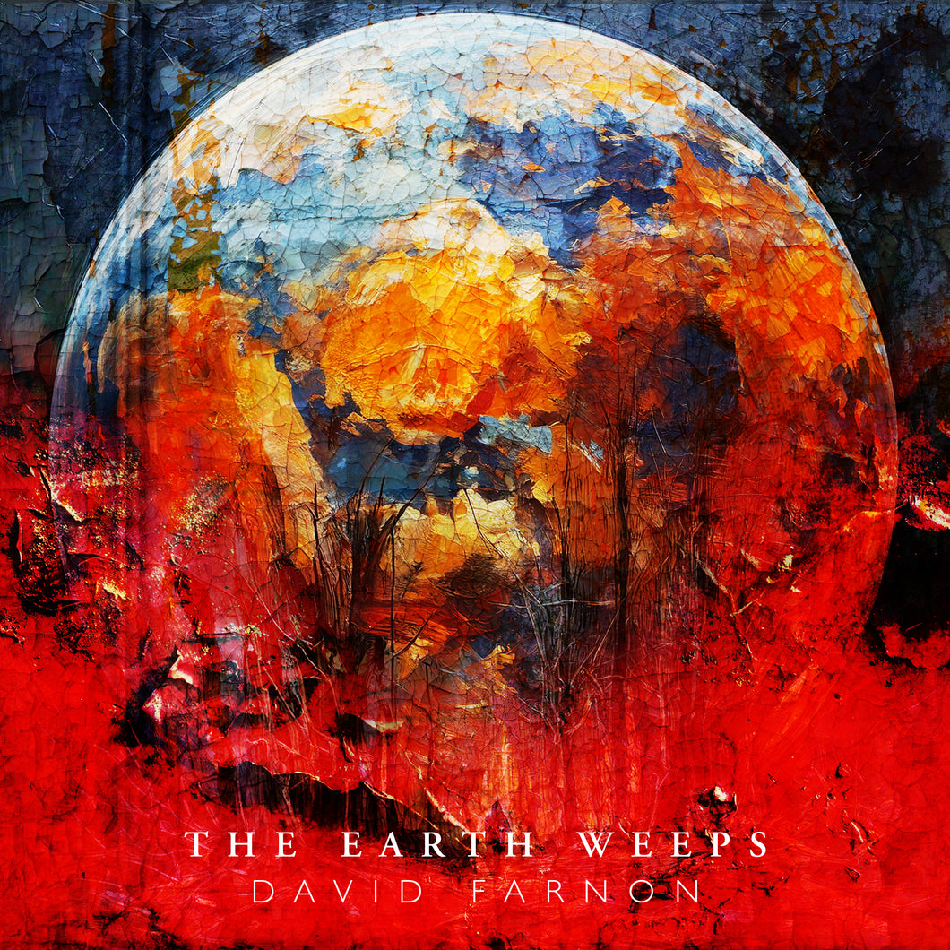 The Earth Weeps - David Farnon (Upcoming release)